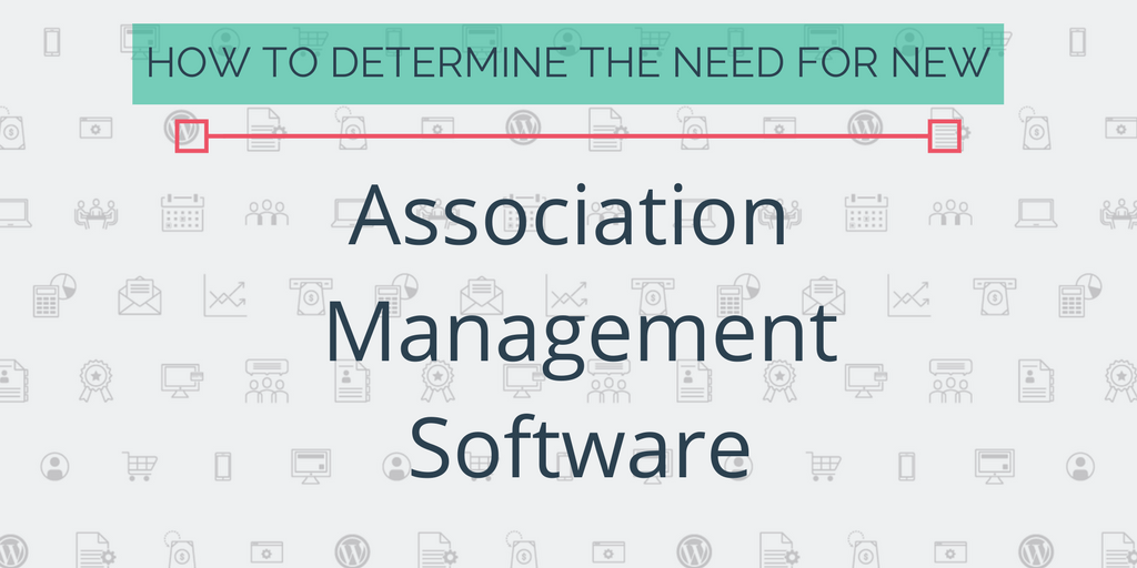 Determine need for new association management software