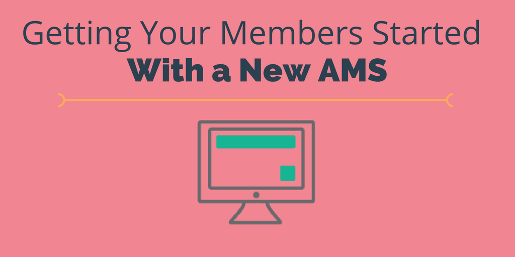 Get Members Started on New AMS