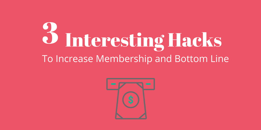 hacks grow membership increase bottom line