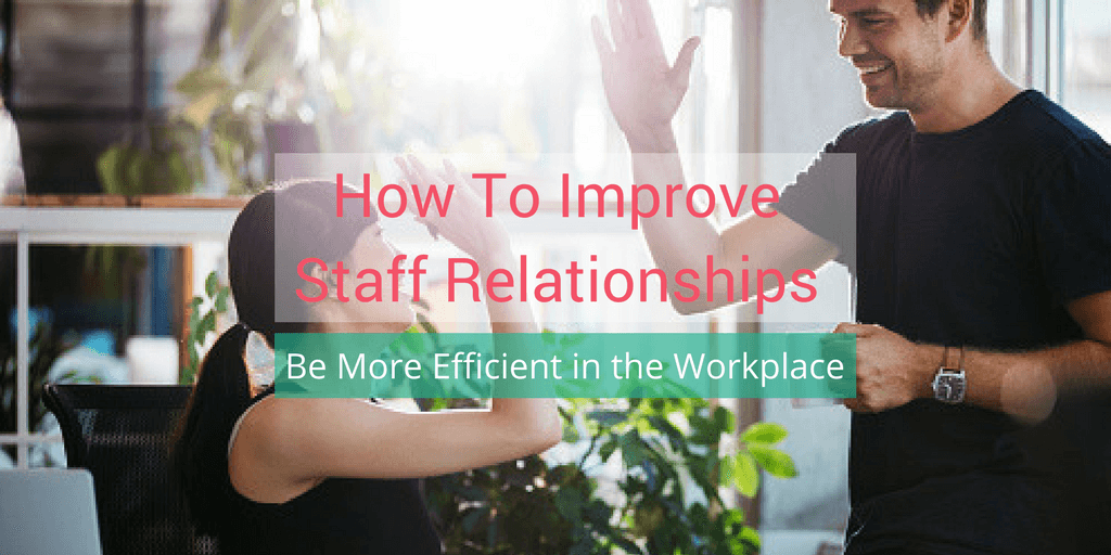 improve staff relationships