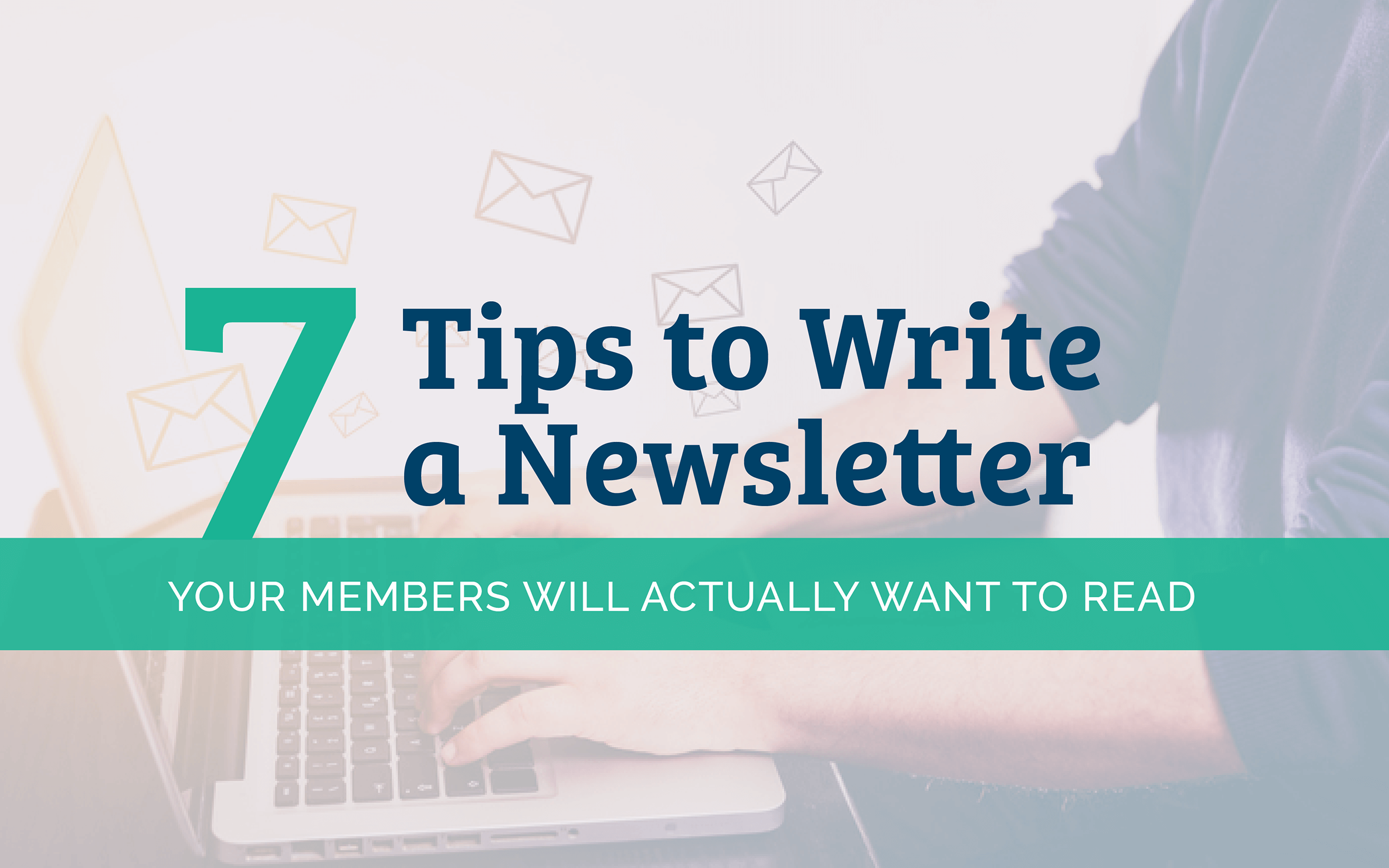 22 Tips to Write a Newsletter Your Members Will Actually Want to Read
