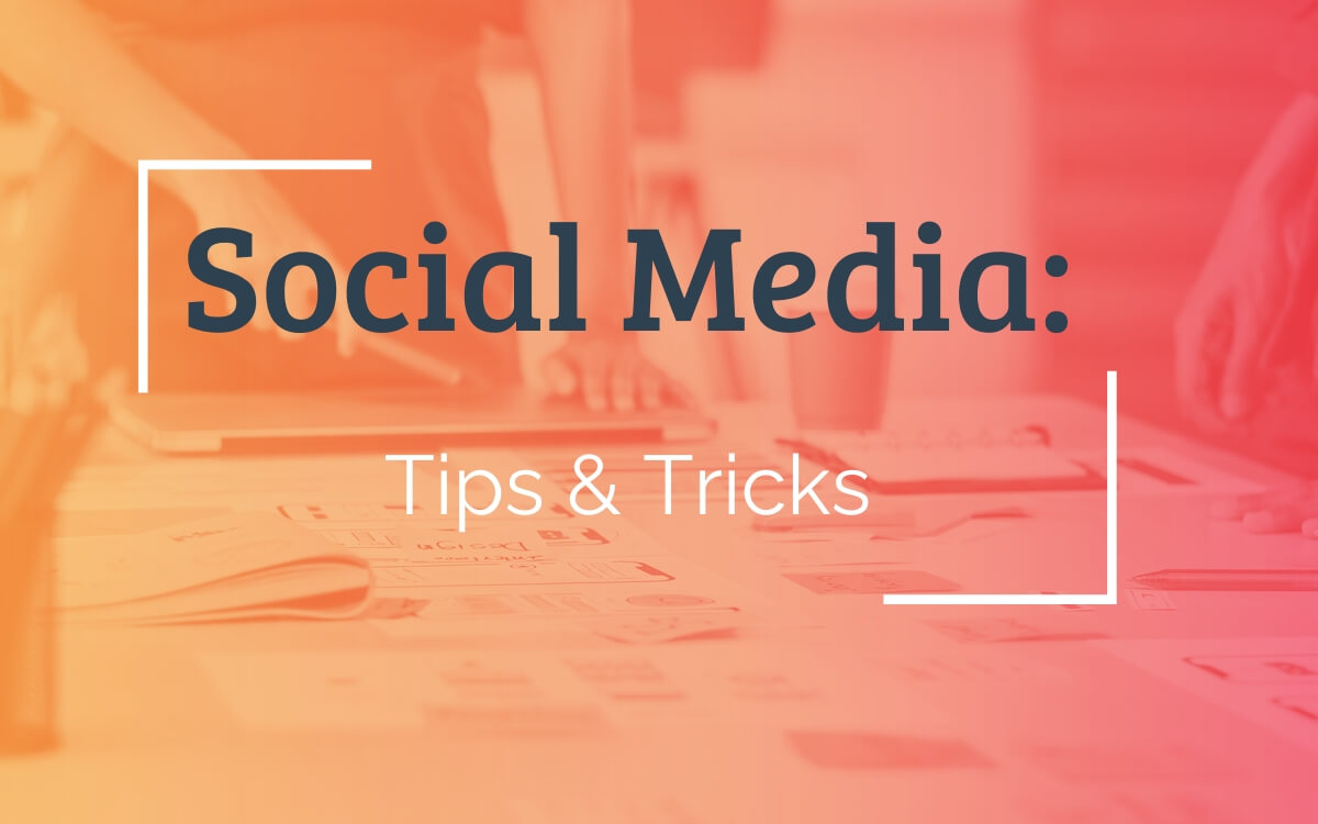 Social Media: Tips and Tricks