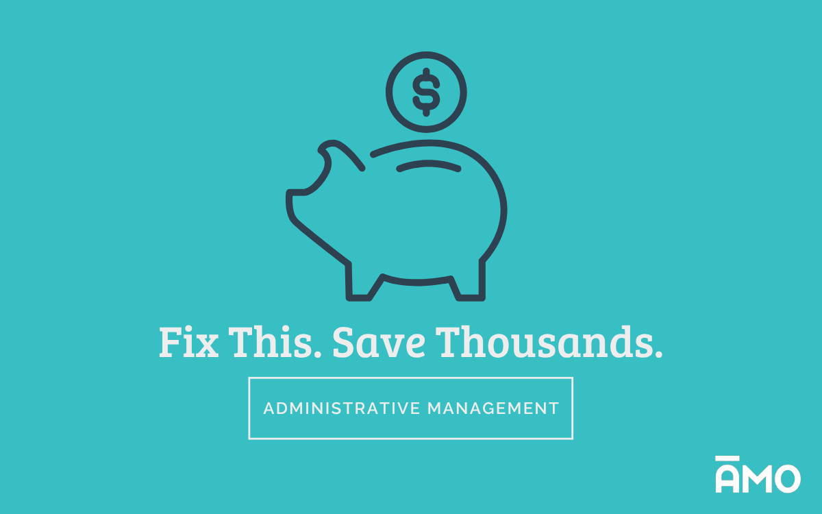 Fix This. Save Thousands, Administrative Management (AMO)
