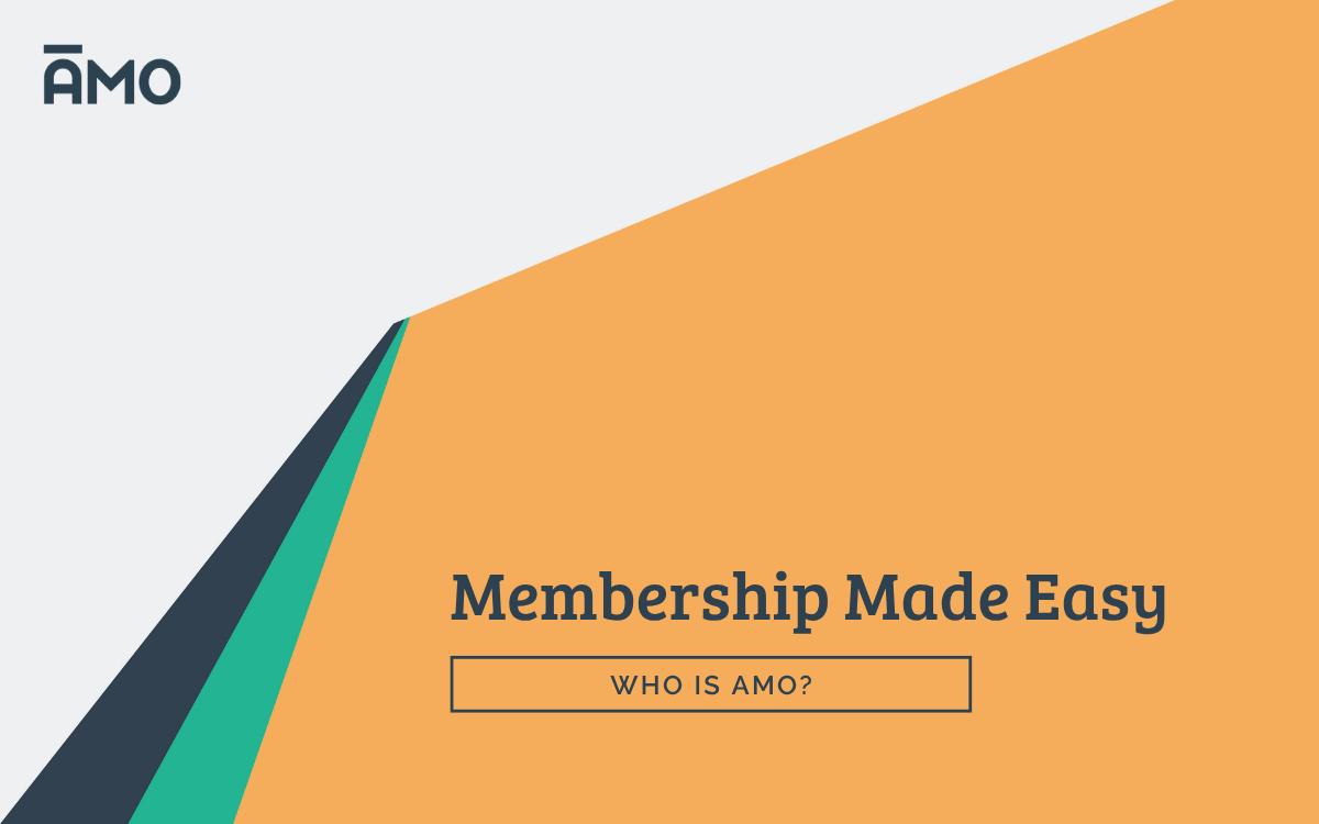 Membership Made Easy - Who is AMO? (AMO)