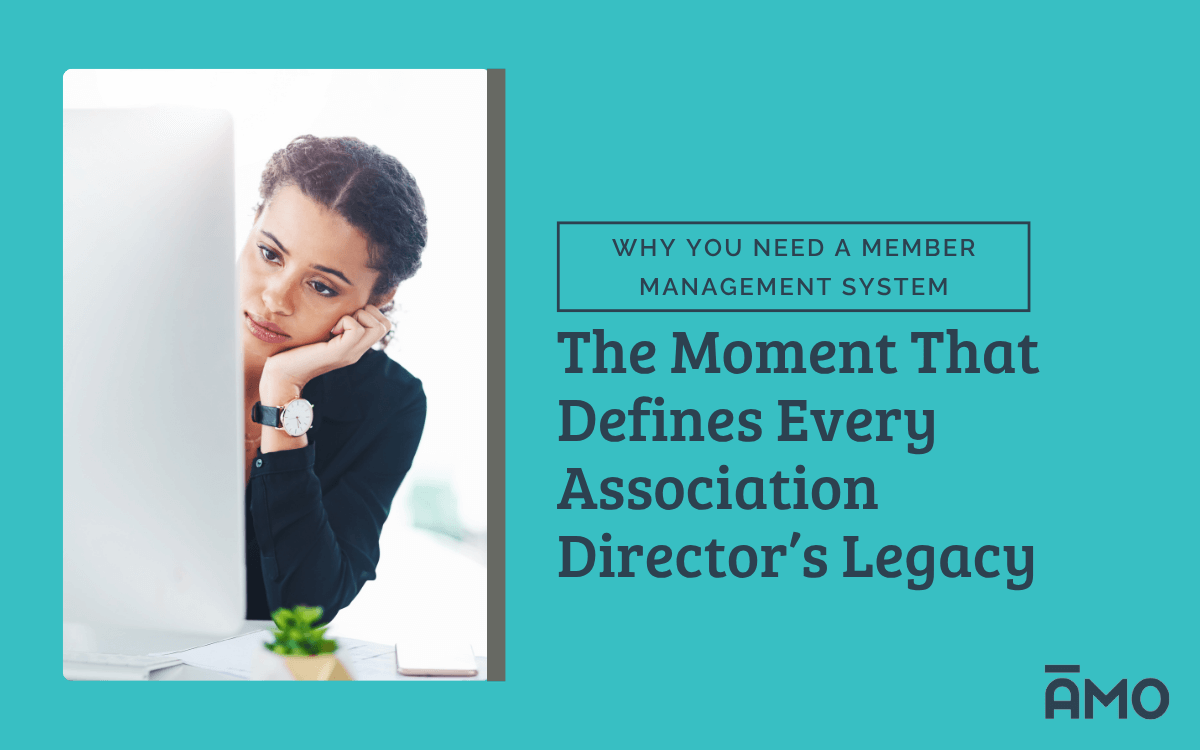 Photo of a thoughtful woman staring at a computer screen with her chin resting on her hand, looking uncertain or overwhelmed. Next to her, bold text reads “The Moment That Defines Every Association Director’s Legacy” with a subheading “Why You Need a Member Management System” and the AMO logo in the bottom right corner.