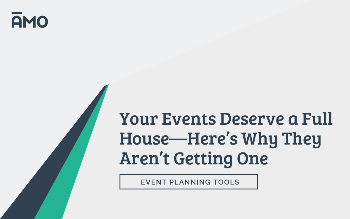 Modern graphic with teal and navy arrow shapes pointing upward, alongside headline text reading “Your Events Deserve a Full House—Here’s Why They Aren’t Getting One” and a label “Event Planning Tools,” with the AMO logo in the top left corner.