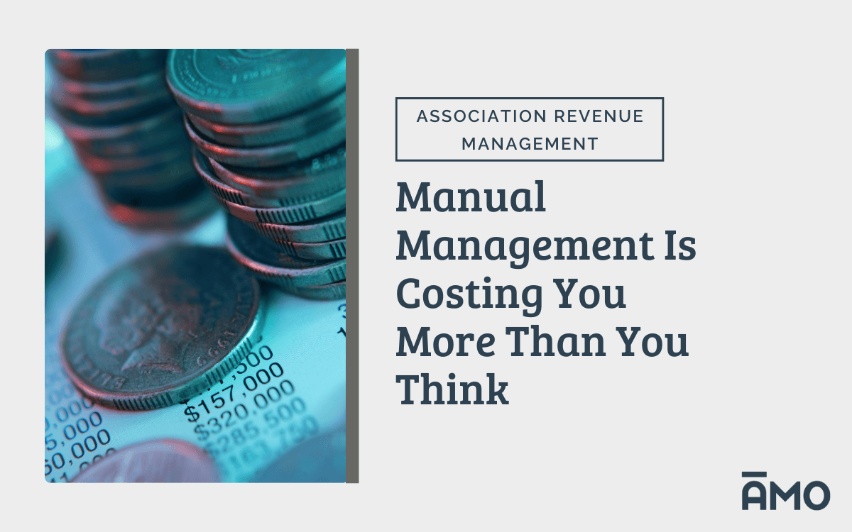 Close-up of stacked coins on financial documents, next to text that reads ‘Manual Management Is Costing You More Than You Think,’ under Association Revenue Management with AMO logo.