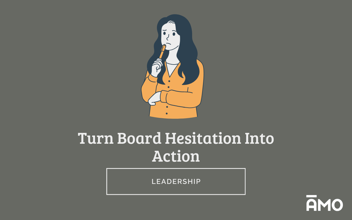 Illustration of a thoughtful woman holding a pencil, symbolizing decision-making and reflection. Text reads “Turn Board Hesitation Into Action” under the category “Leadership,” with the AMO logo at the bottom.
