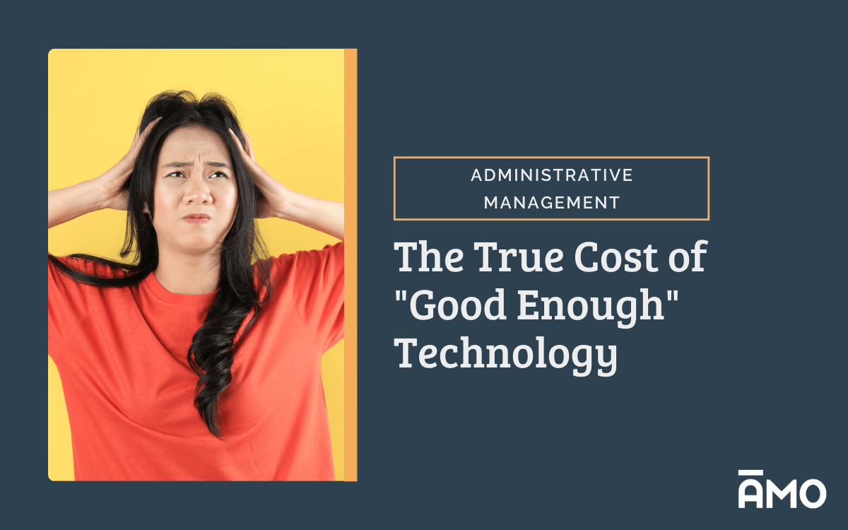 Woman in a red shirt holding her head in frustration against a yellow background beside the headline ‘The True Cost of “Good Enough” Technology’ under the category ‘Administrative Management,’ with the AMO logo.