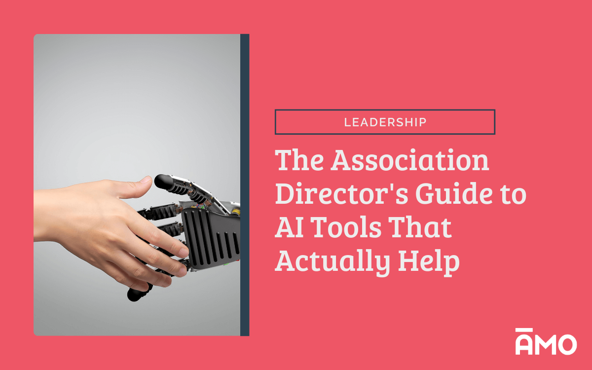Hand reaching toward a robotic device beside the headline “The Association Director’s Guide to AI Tools That Actually Help,” labeled “Leadership,” with AMO branding.