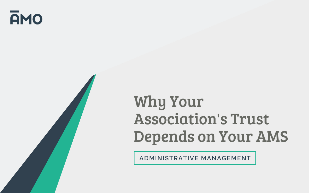 AMO branded graphic with the headline “Why Your Association’s Trust Depends on Your AMS” and a label reading “Administrative Management.”